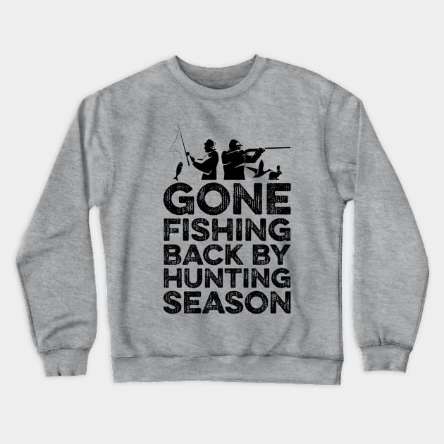 Gone Fishing Back by hunting season Crewneck Sweatshirt by DragonTees